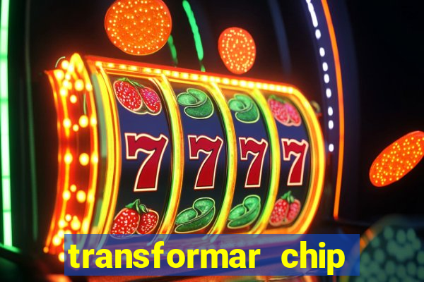 transformar chip tim em esim